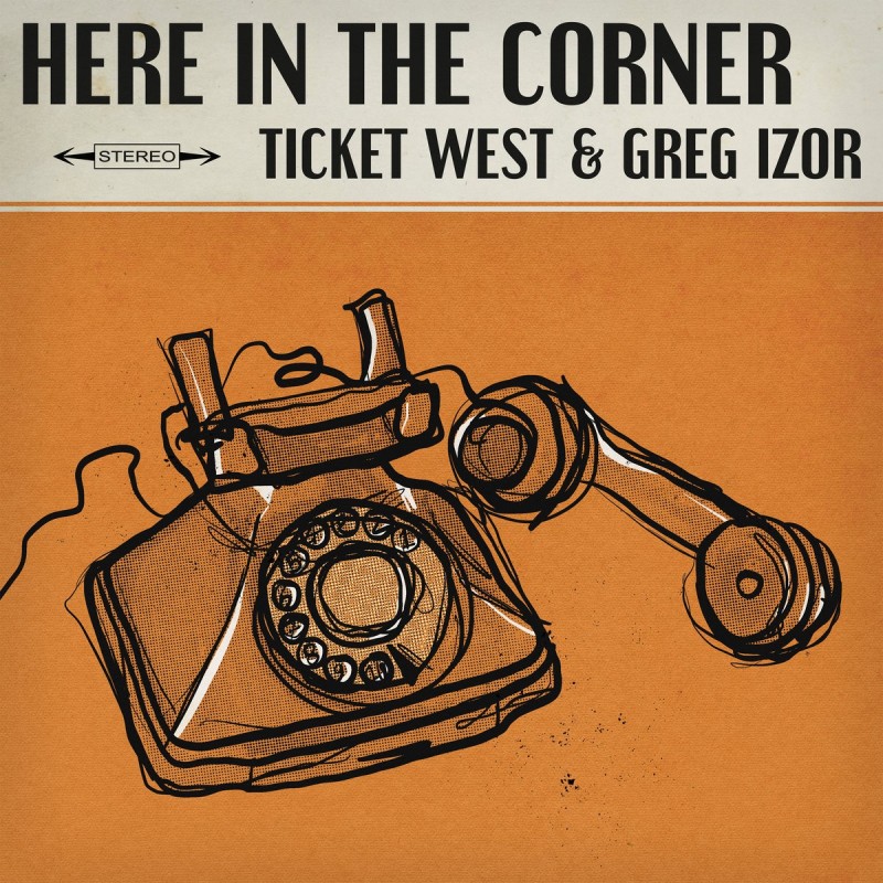Ticket-West-Greg-Izor-Here-in-the-Corner.jpg
